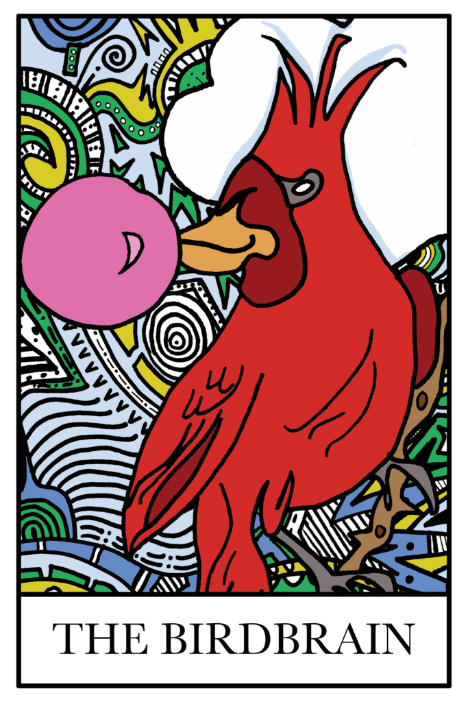 cartoon red cardinal chewing gum, on tarot card titled 'the birdbrain'